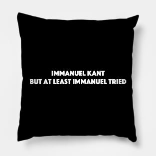 Immanuel Kant - But he tried. Pillow