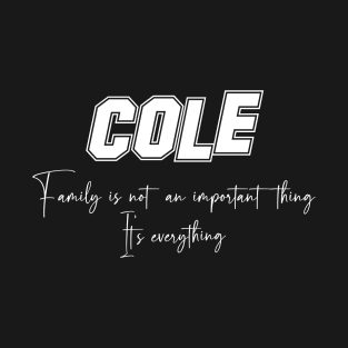 Cole Second Name, Cole Family Name, Cole Middle Name T-Shirt