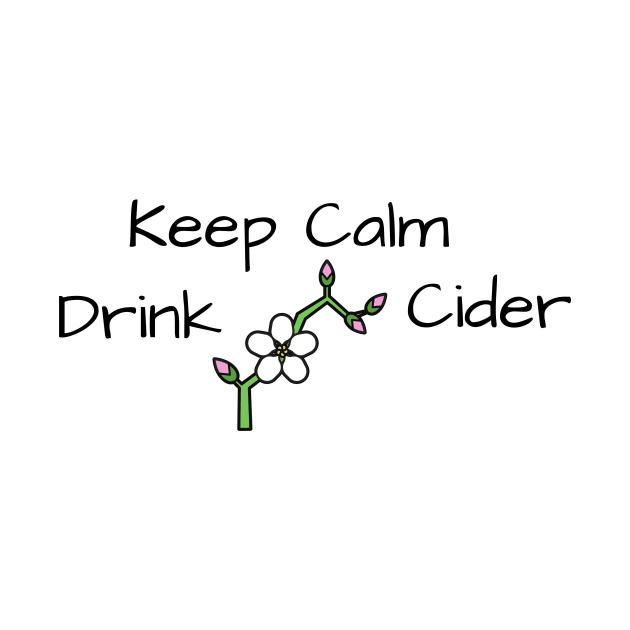 Keep Calm Drink Cider - Apple Blossom by CiderChat