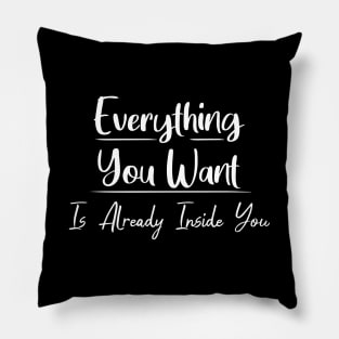 Everything You Want Is Already Inside You, State Of Mind Pillow