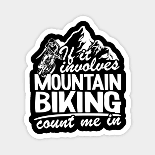 If It Involves Mountain Biking Count Me In MTB Quote Funny Gift Magnet
