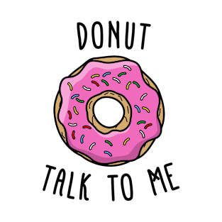 Donut Talks To Me T-Shirt