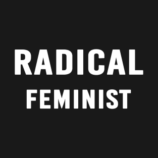 Radical Feminist T-Shirt