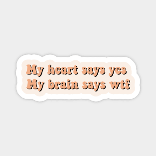 My heart says yes Magnet