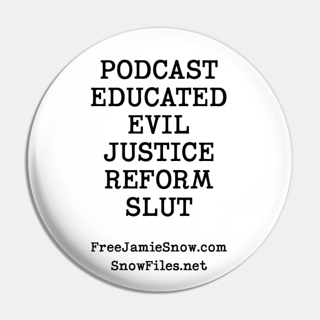 Supporter Request - Podcast Educated Evil Justice Reform Slut Pin by Snowman Network