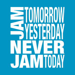 Never Jam Today Alice in Wonderland Typography White T-Shirt