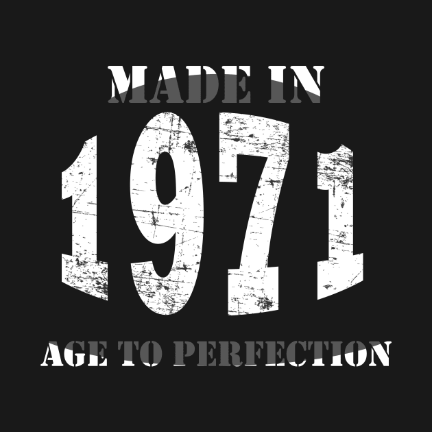 Made in 1971 Age to Perfection by Seven Spirit