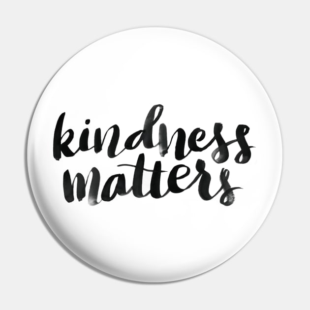 Kindness matters Pin by Ychty