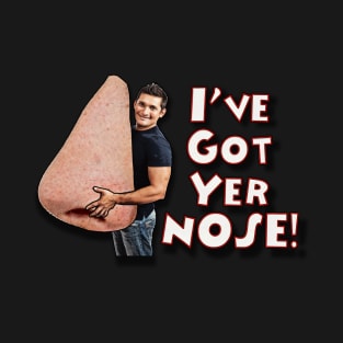 I've Got Yer Nose! T-Shirt