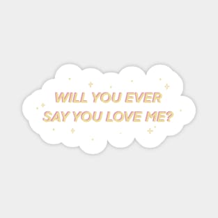 Will You Ever Say You Love Me? - Boy Pablo TKM Magnet