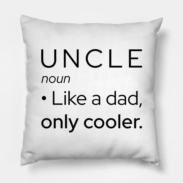 Uncle: Like A Dad, Only Cooler Pillow by Marija154