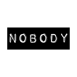 Nobody T-Shirt