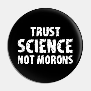 trust science not morons Pin