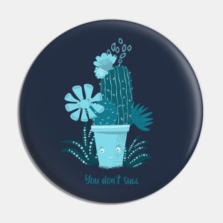 You don't succ - Funny Succulent design Pin