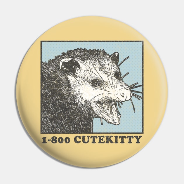 1-800 Cute Kitty / Possum Lover Design Pin by DankFutura