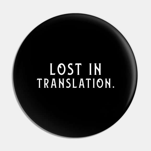 Lost In Translation Pin by mojud