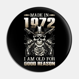 Made In 1972 I'm Old For Good Reason Pin