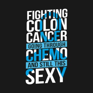 Fighting Colon Cancer Going Through Chemo Still This Sexy T-Shirt