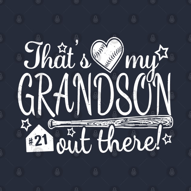 That's My GRANDSON out there #21 Baseball Jersey Uniform Number Grandparent Fan by TeeCreations