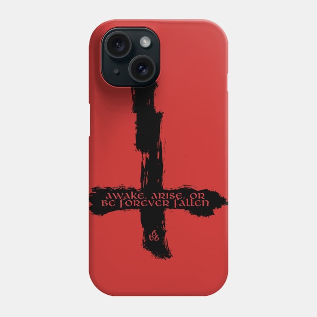 Awake, Arise. Or Be Forever Fallen Phone Case by artpirate