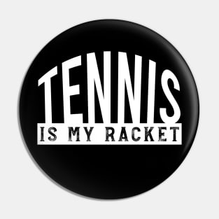 Tennis Pun Tennis is My Racket Pin