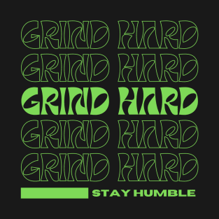 Grind Hard Stay Humble T-Shirt