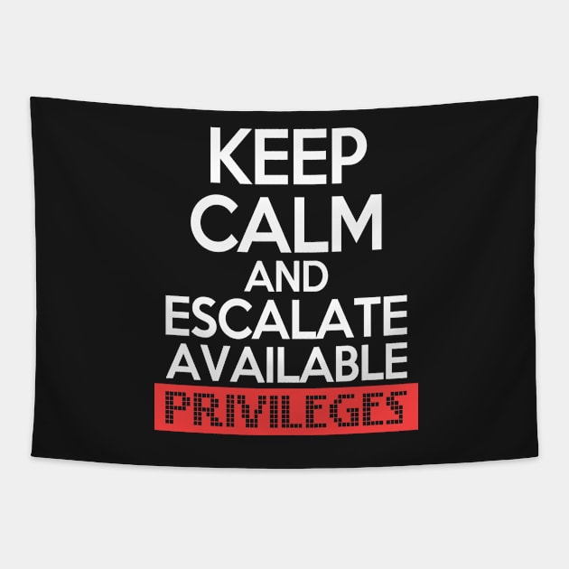 Keep Calm and Escalate Available Privileges Hacker Tapestry by Mesyo