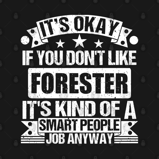 Forester lover It's Okay If You Don't Like Forester It's Kind Of A Smart People job Anyway by Benzii-shop 