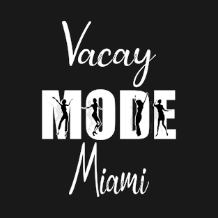 Vacay Mode Miami T-Shirt