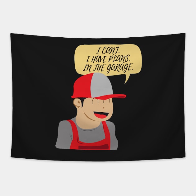 Cant I Have Plans In The Garage Cartoon Tapestry by Nirvanibex