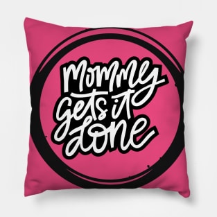 Mommy Gets It Done Pillow