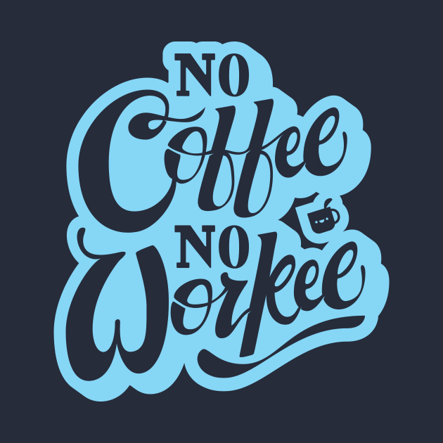 No Coffee = No Workee by ticklefightclub