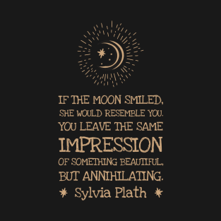 Sylvia Plath - If the moon smiled T-Shirt