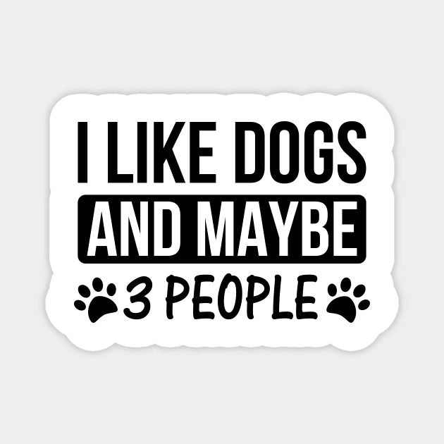 I Like Dogs And Maybe 3 People Dog Lovers T-Shirt Magnet by creativeshirtdesigner