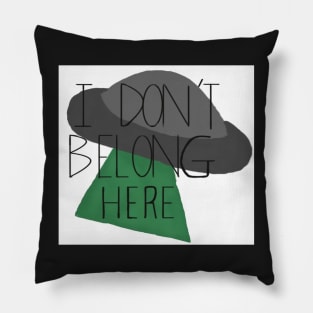 I don’t belong here alien ship Pillow