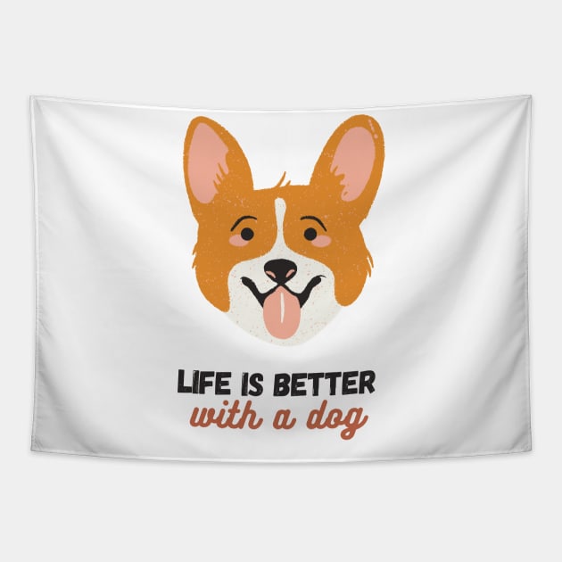 Life is Better With A Dog - Dog Lover Design Tapestry by Jamille Art