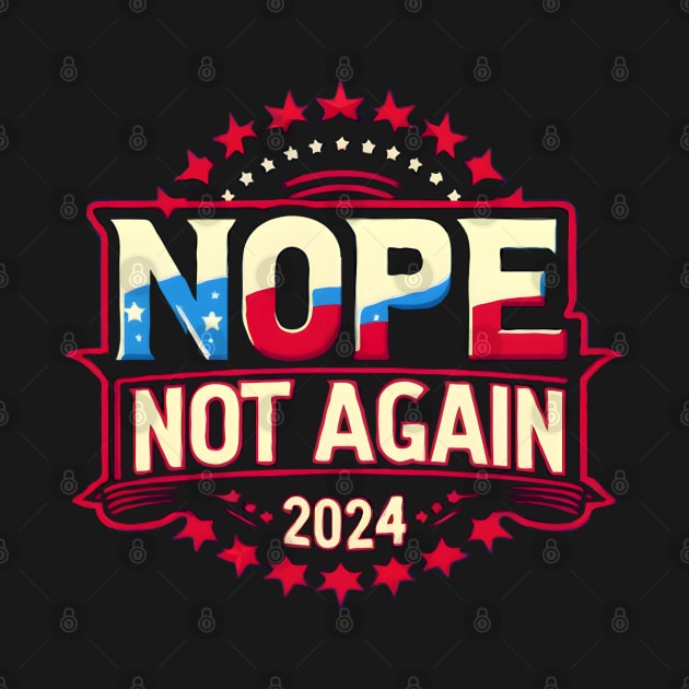 Nope Not Again Funny 2024 Election by TopTees