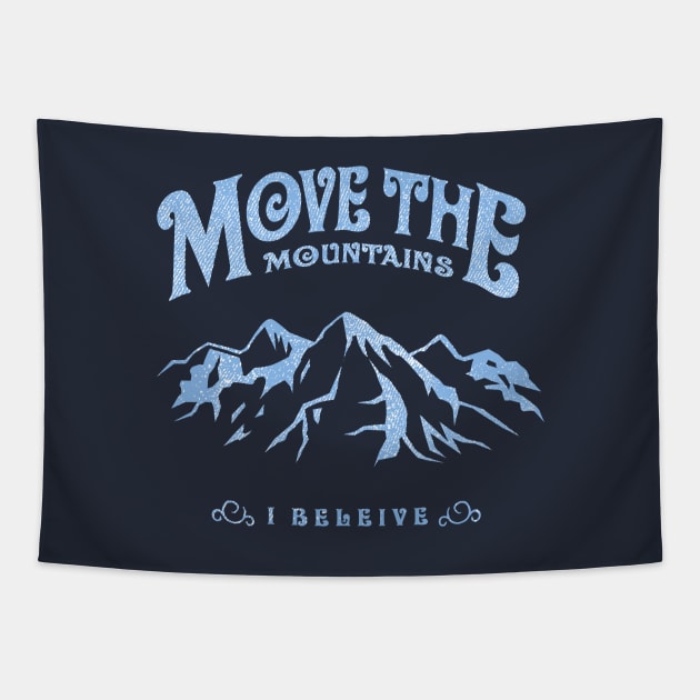 Move The Mountains (I Believe) Tapestry by MikeBrennanAD