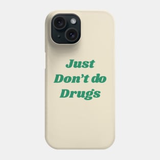 Just don't do drugs Phone Case