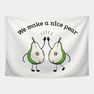 We make a Nice pear funny fruit pun T-shirt Tapestry