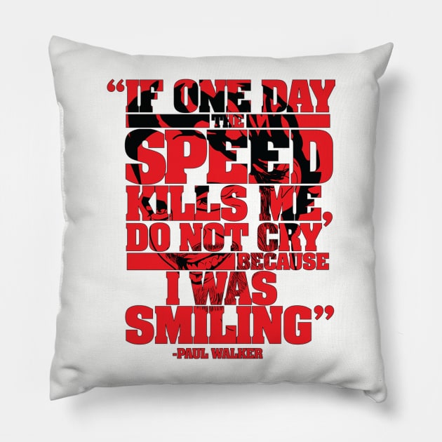 Paul Walker Quote Shirt 1 Pillow by ryanjaycruz