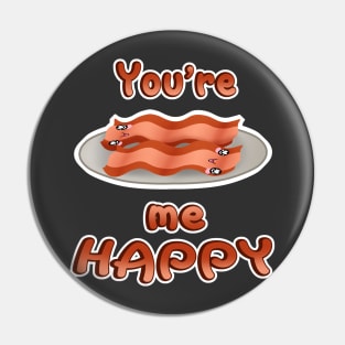 You're Bacon me Happy! Pin