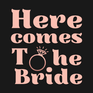 Here comes the bride, future bride, bride to be, engagement wedding, bachelorette party T-Shirt