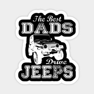 The Best Dads Drive Jeeps father's day gift Jeep papa jeep father jeep dad jeep men Magnet