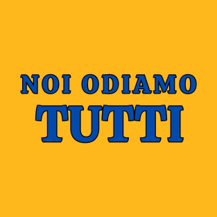 Noi Odiamo Tutti T-Shirt