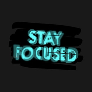 Stay focused T-Shirt