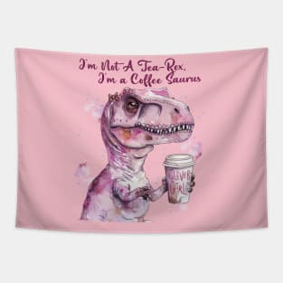 I'm Not A Tea-Rex I'm A Coffee saurus Tapestry