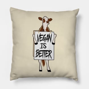 Vegan is better Pillow