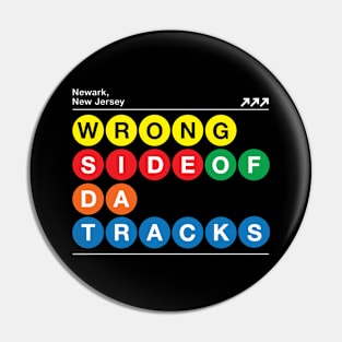 Wrong Side of Da Tracks Pin