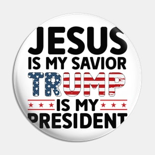 Jesus is my savior trump is my president 2024 Election Vote Trump Political Presidential Campaign Pin